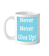 Never Never Give Up Mug