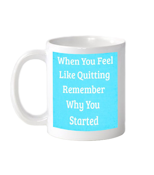 When You Feel Like Quitting Mug
