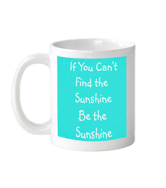If You Can't Find the Sunshine Mug