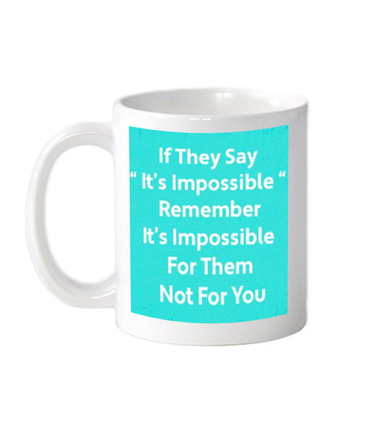 If They Say It's Impossible Mug